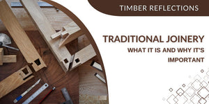 Traditional Joinery: What It is and Why It's Important